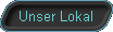 Unser Lokal